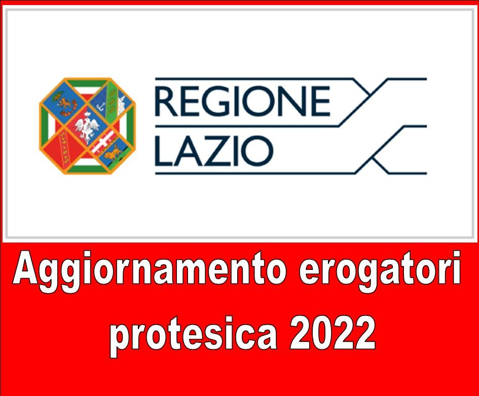 REGIONE LAZIO - AGGIORNAMENTO ELENCO EROGATORI PRESTAZIONI PROTESICHE 2022
