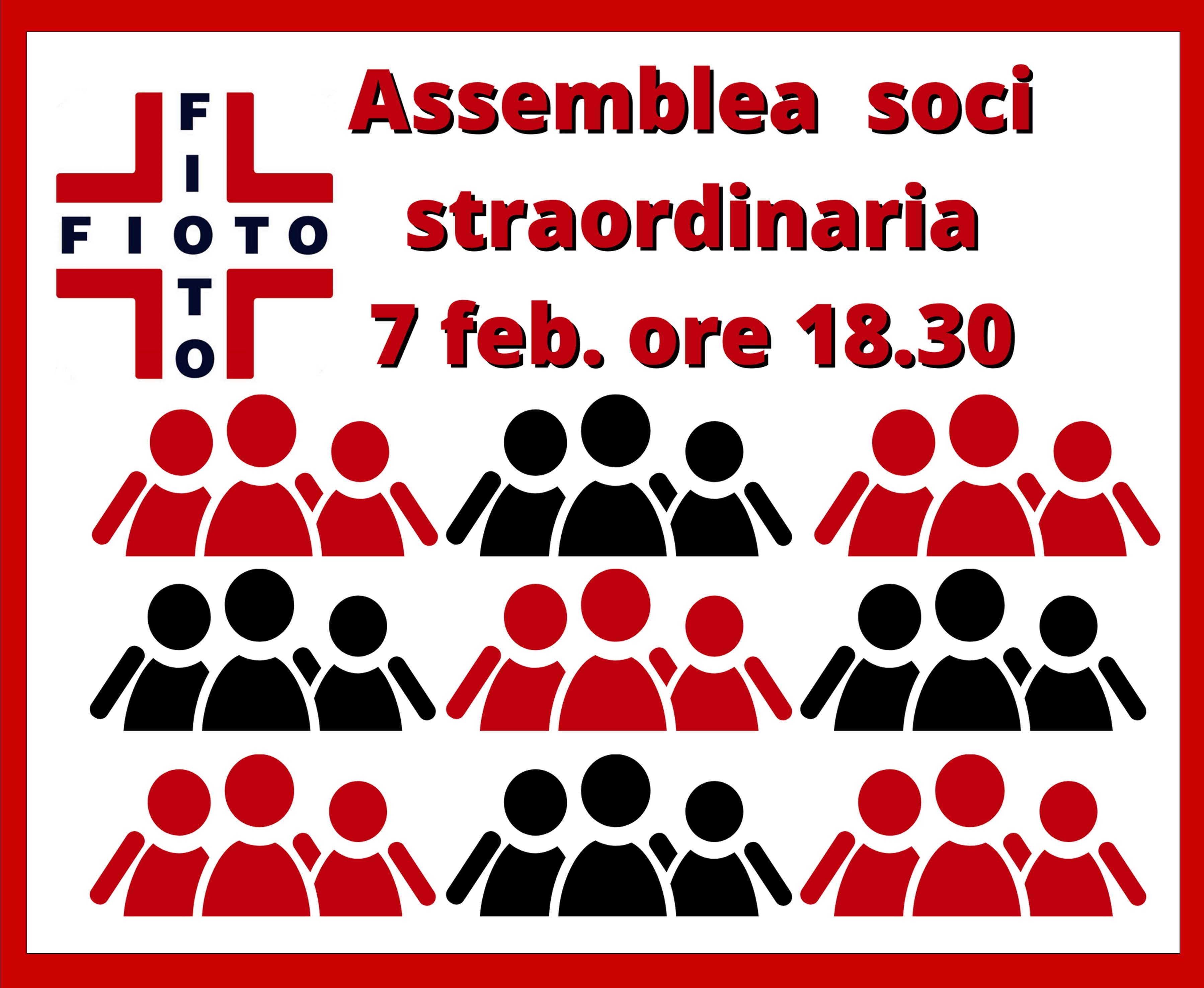 ASSEMBLEA STRAORDINARIA SOCI FIOTO 7 FEB. 2022 ORE 18.30