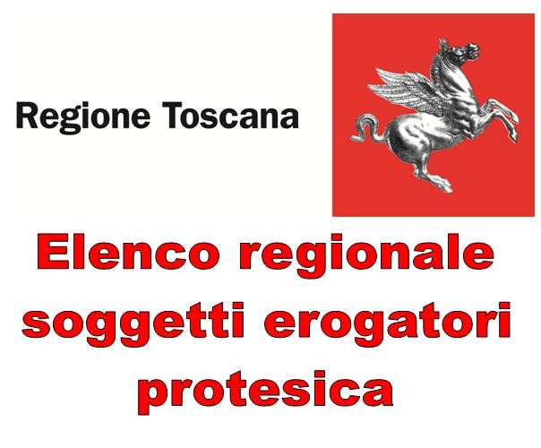 REGIONE TOSCANA - ELENCO REGIONALE SOGGETTI EROGATORI PROTESICA