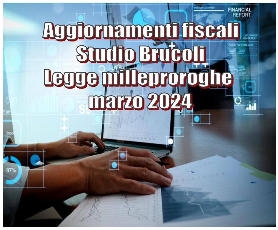 AGGIORNAMENTI FISCALI MARZO 2024- LEGGE MILLE PROROGHE