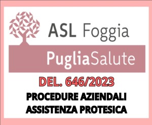 ASL FOGGIA - NUOVE DIRETTIVE AZIENDALI ASSISTENZA PROTESICA
